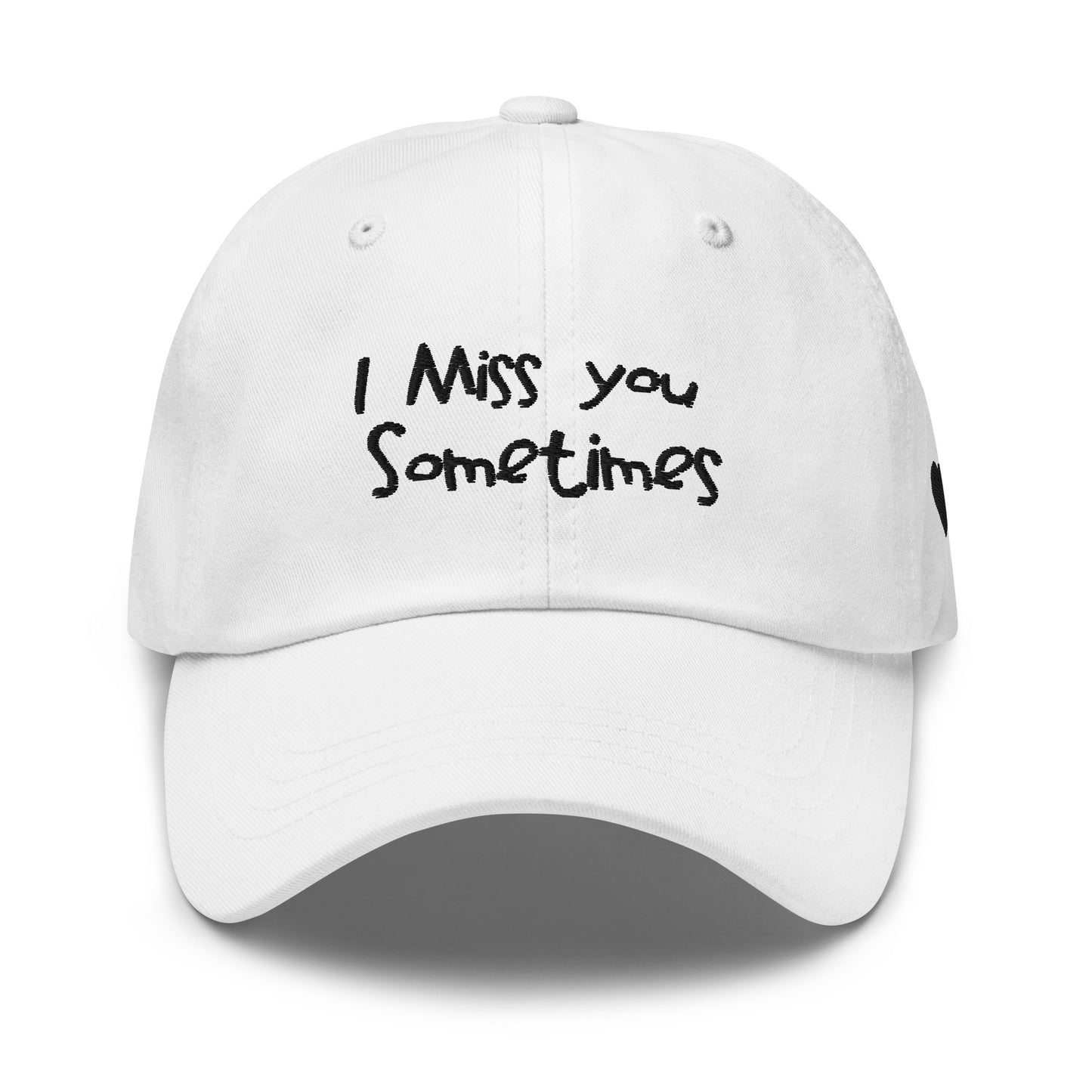 I MISS YOU SOMETIMES CAP